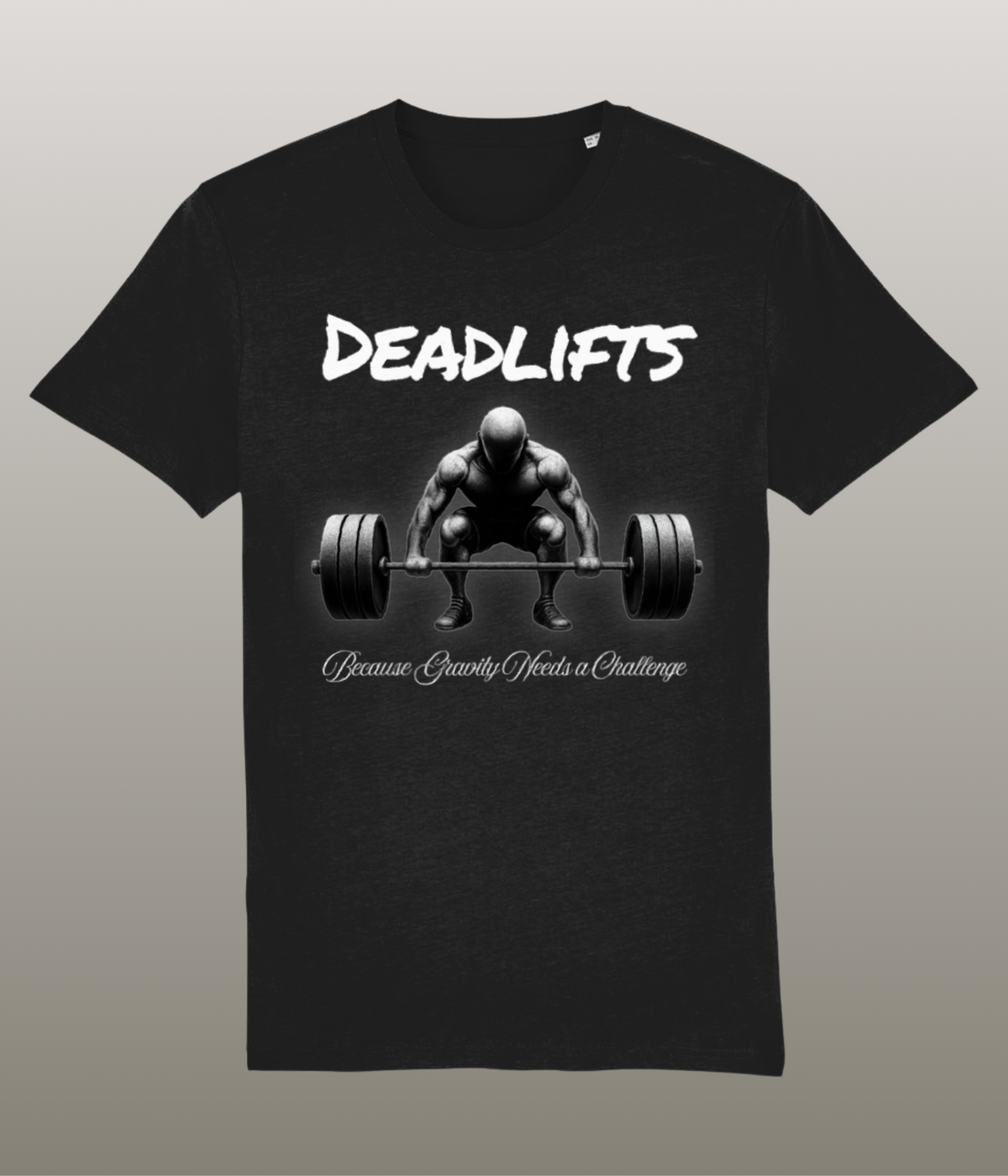Deadlifts Because Gravity Needs a Challenge - T-Shirt - Medium Pasvorm - 100% Biologisch Katoen