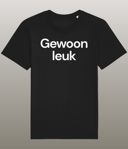 Gewoon leuk T-Shirt - Grappig Shirt - 100% Biologisch Katoen - Unisex