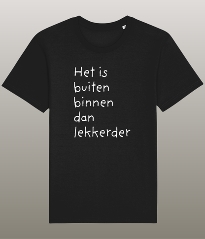 Het is buiten binnen dan lekkerder - Grappig T-shirt - Medium Pasvorm - Hoge Kwaliteit Biologisch Katoen