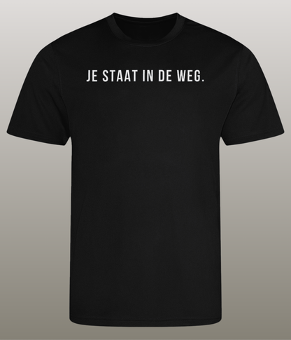 Je Staat  In De Weg T-Shirt - Grappig Fitness Shirt - 100% gerecycled polyester - Heren