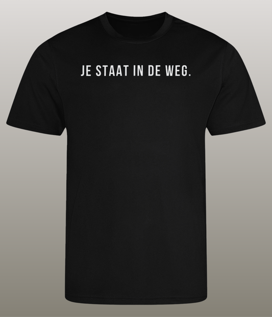 Je Staat  In De Weg T-Shirt - Grappig Fitness Shirt - 100% gerecycled polyester - Heren