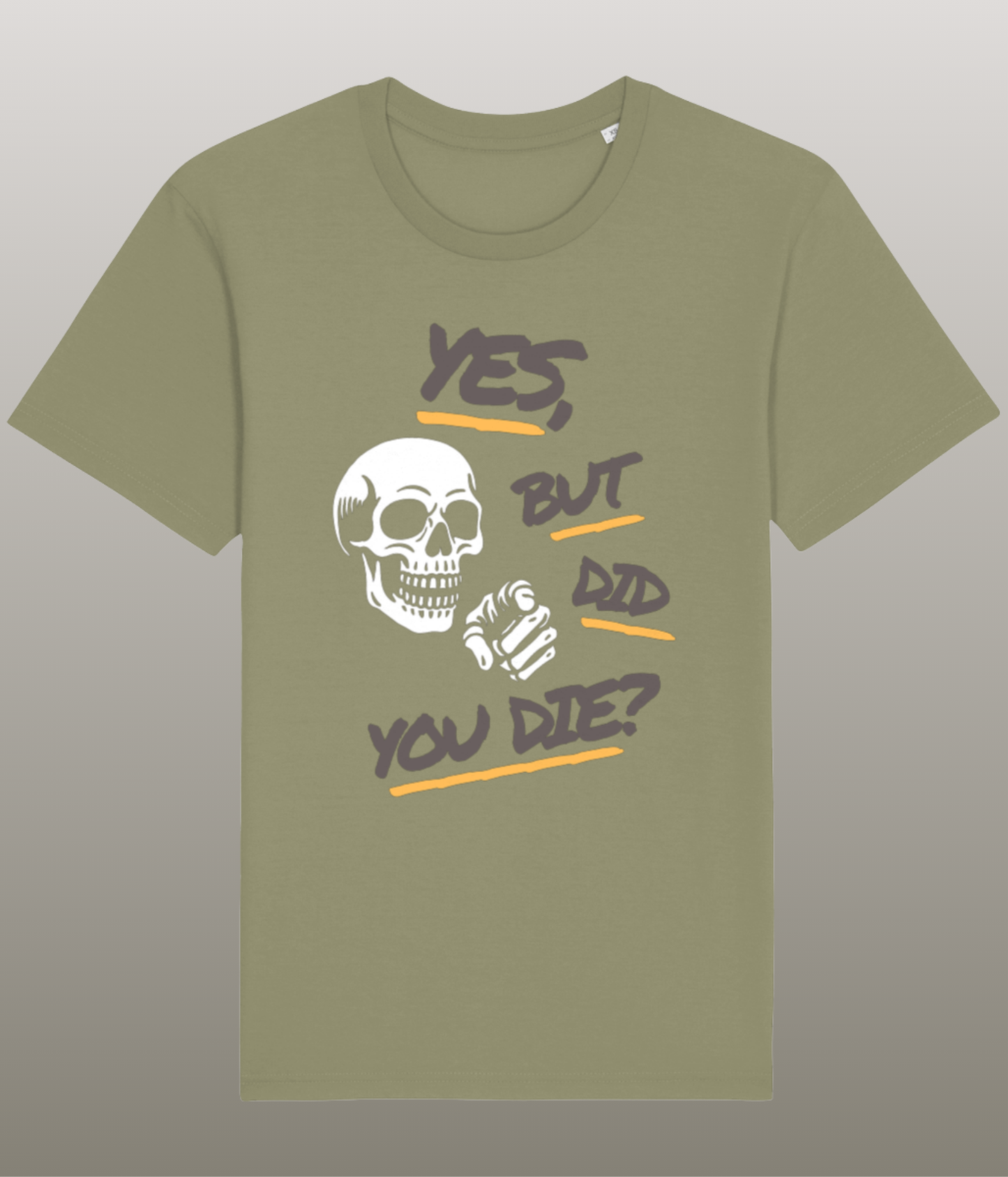Yes, but did you die - Grappig T-Shirt - Medium Pasvorm - 100% Biologisch Katoen